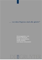 Raimar Eberhard, Holge Kockelmann, Holger Kockelmann, Stefan Pfeiffer, Stefan Pfeiffer u a, Maren Schentuleit - "... vor dem Papyrus sind alle gleich!"