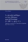 Cédric Brélaz, Pierre Ducrey, Mudry, Philippe Mudry - La sécurité publique en Asie Mineure sous le Principat (Ier-IIIème s. ap. J.-C.)