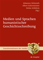 Johannes Helmrath, Alber Schirrmeister, Albert Schirrmeister, Stefan Schlelein - Medien und Sprachen humanistischer Geschichtsschreibung