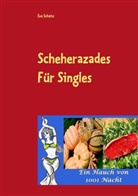 Eva Schatz - Scheherazades Rezepte für Singles