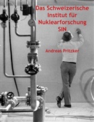 Andreas Pritzker - Das Schweizerische Institut für Nuklearforschung SIN