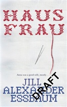 Jill A. Essbaum, Jill Alexander Essbaum - Hausfrau