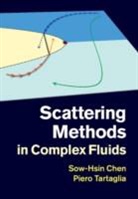 Sow-hsin Chen, Sow-Hsin (Massachusetts Institute of Technol Chen, Sow-Hsin Tartaglia Chen, Chen Sow-Hsin, Piero Tartaglia, Tartaglia Piero - Scattering Methods in Complex Fluids