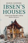 Mark Sandberg, Mark B. Sandberg, Mark B. (University of California Sandberg, Sandberg Mark B. - Ibsen''s Houses