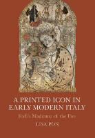 Lisa Pon, Pon Lisa - Printed Icon in Early Modern Italy