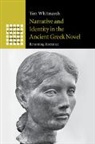 Tim Whitmarsh, Tim (Corpus Christi College Whitmarsh, Whitmarsh Tim - Narrative and Identity in the Ancient Greek Novel