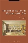 Sara Pennell, Pennell Sara, Brian Cowan, Beat Kumin, Beat Kümin - The Birth of the English Kitchen, 1600-1850