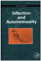 Yehuda Shoenfeld, Yehuda Agmon Levin Shoenfeld, Nancy Agmon Levin, Nancy Agmon-Levin, Noel Rose, Noel R Rose... - Infection and Autoimmunity