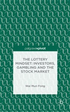 W Fong, W. Fong, Wai Mun Fong - Lottery Mindset: Investors, Gambling and the Stock Market