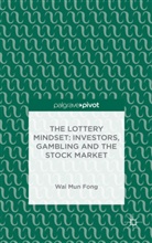 W Fong, W. Fong, Wai Mun Fong - Lottery Mindset: Investors, Gambling and the Stock Market