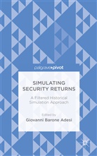Giovanni Barone- Adesi, Giovanni Barone Adesi, Giovanni G. Barone-Adesi, G. Barone Adesi, Giovanni Barone Adesi, Giovanni G Barone-Adesi... - Simulating Security Returns