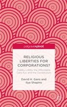 Gans, D Gans, D. Gans, David H. Gans, David H. Shapiro Gans, Kenneth A Loparo... - Religious Liberties for Corporations?