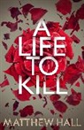 M. R. Hall, Matthew Hall - A Life to Kill