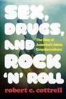 Robert C Cottrell, Robert C. Cottrell, Cottrell Robert C. - Sex, Drugs, and Rock ''N'' Roll