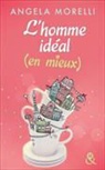 Angela Morelli, Morelli-a - Les Parisiennes. L'homme idéal (en mieux)