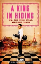 Fahim, Fahim, Fahim Fahim, Sophi Le Callennec, Sophie Le Callennec, Barba Mellor... - A King in Hiding