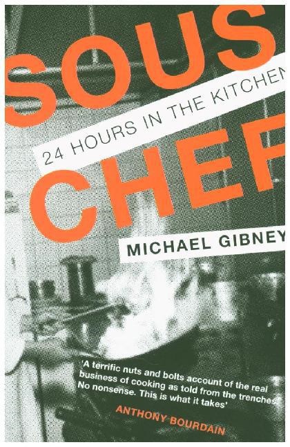 Michael Gibney, Michael J. Gibney - Sous Chef: 24 Hours in the Kitchen