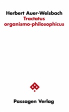 Herbert Auer-Welsbach, Helmut Stockhammer, Christof Subik - Tractatus organismo-philosophicus
