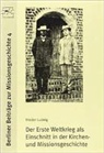 Frieder Ludwig - Der erste Weltkrieg als Einschnitt in die Kirchen- und Missionsgeschichte