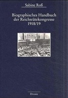 Sabine Roß - Biographisches Handbuch der Reichsrätekongresse 1918/19