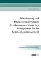 Monika Albrecht, Jörg Schlüchtermann, Rainer Sibbel - Privatisierung und Internationalisierung im Krankenhausmarkt und ihre Konsequenzen für das Krankenhausmanagement