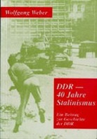 Wolfgang Weber - DDR - 40 Jahre Stalinismus