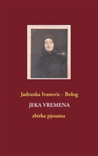 Jadranka Ivanovic - Bolog, Jadranka Ivanovic-Bolog - Jeka Vremena