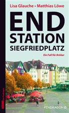 Lis Glauche, Lisa Glauche, Matthias Löwe - Endstation Siegfriedplatz