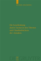 Michael Hausmann - Die Leserlenkung durch Tacitus in den Tiberius- und Claudiusbüchern der  'Annalen'