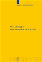 Angela Breitenbach - Die Analogie von Vernunft und Natur
