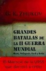 Gueorguiï Konstantinovich Zhukov - Grandes batallas de la II Guerra Mundial : Moscú, Stalingrado, Kursk y Berlín