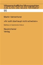 Martin Vahrenhorst, Cilliers Breytenbach, Reinhard Gregor Kratz u a, Bernd Janowski, Reinhard G. Kratz, Hermann Lichtenberger... - 'Ihr sollt überhaupt nicht schwören'