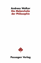 Andreas Walker - Die Melancholie der Philosophie