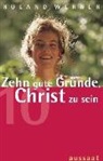 Roland Werner - Zehn gute Gründe, Christ zu sein