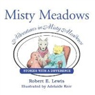Robert Lewis - Adventures in Misty Meadows: Stories with a Difference