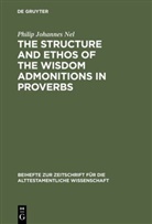 Philip Johannes Nel - The Structure and Ethos of the Wisdom Admonitions in Proverbs