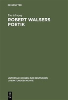 Urs Herzog - Robert Walsers Poetik