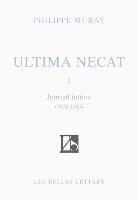 Alexandre de Vitry, Anne Sefrioui, Philippe Muray, Philippe (1945-2006) Muray, Muray Philippe, Philippe Muray - Ultima necat. Vol. 1. Journal intime (1978-1985)
