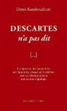 Denis Kambouchner, Denis Kambouchner, Denis (1953-....) Kambouchner, Kambouchner Denis - Descartes n'a pas dit : un répertoire des fausses idées sur l'auteur du Discours de la méthode, avec les éléments uti...