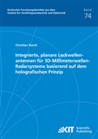 Christian Rusch - Integrierte, planare Leckwellenantennen für 3D-Millimeterwellen-Radarsysteme basierend auf dem holografischen Prinzip