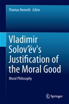 Thoma Nemeth, Thomas Nemeth - Vladimir Solov'ëv's Justification of the Moral Good
