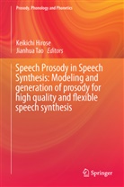 Keikich Hirose, Keikichi Hirose, Tao, Tao, Jianhua Tao - Speech Prosody in Speech Synthesis: Modeling and generation of prosody for high quality and flexible speech synthesis