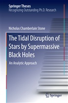 Nicholas Chamberlain Stone - The Tidal Disruption of Stars by Supermassive Black Holes