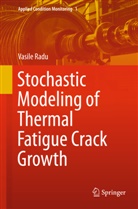 Vasile Radu - Stochastic Modeling of Thermal Fatigue Crack Growth