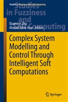 Ahmad Taher Azar, Taher Azar, Taher Azar, Quanmi Zhu, Quanmin Zhu - Complex System Modelling and Control Through Intelligent Soft Computations