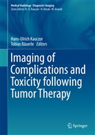 Bäuerle, Bäuerle, Tobias Bäuerle, Hans-Ulric Kauczor, Hans-Ulrich Kauczor - Imaging of Complications and Toxicity following Tumor Therapy