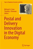 Michae A Crew, Michael A Crew, Timothy J. Brennan, Michael A. Crew, J Brennan, J Brennan - Postal and Delivery Innovation in the Digital Economy