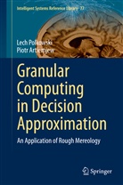 Piotr Artiemjew, Lec Polkowski, Lech Polkowski - Granular Computing in Decision Approximation