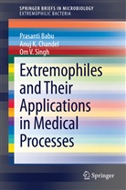 Prasant Babu, Prasanti Babu, Anuj Chandel, Anuj K Chandel, Anuj K. Chandel, Om V Singh... - Extremophiles and Their Applications in Medical Processes