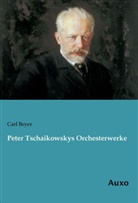 Car Beyer, Carl Beyer - Peter Tschaikowskys Orchesterwerke